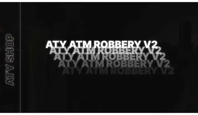 ATM Robbery V2: Customize Heist Features & Difficulty